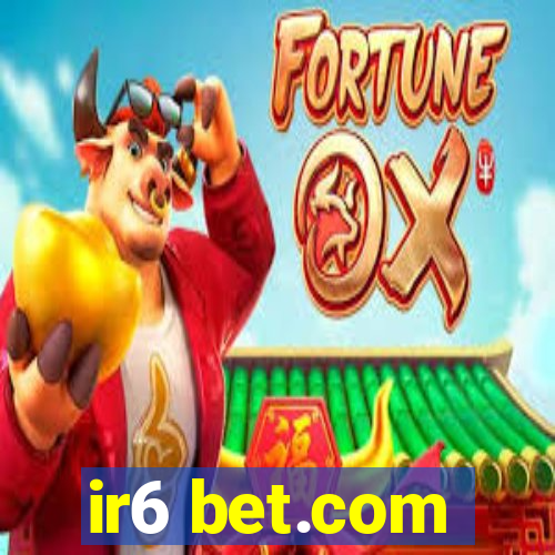 ir6 bet.com